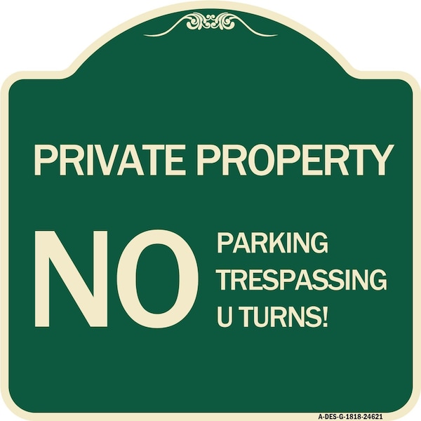 Signmission Private Property No Parking No Trespassing U Turns! Heavy-Gauge Alum Sign, 18" x 18", G-1818-24621 A-DES-G-1818-24621 - main